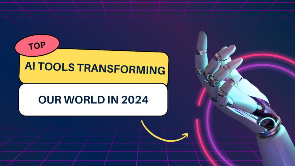 Top AI Tools Transforming Our World in 2024 Business Ideas